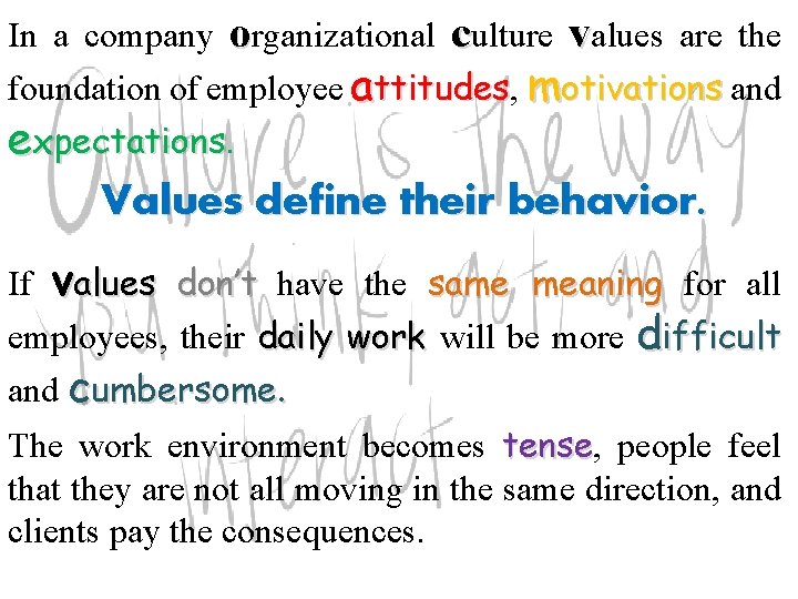 In a company organizational culture values are the foundation of employee attitudes, ttitudes motivations In a company organizational culture values are the foundation of employee attitudes, ttitudes motivations