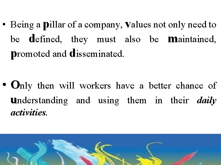 • Being a pillar of a company, values not only need to be • Being a pillar of a company, values not only need to be