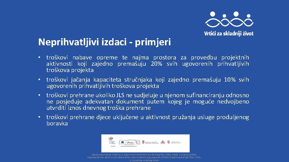 Neprihvatljivi izdaci - primjeri • troškovi nabave opreme te najma prostora za provedbu projektnih