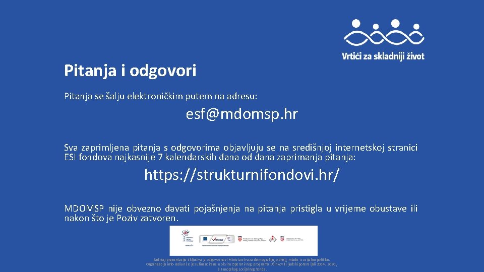 Pitanja i odgovori Pitanja se šalju elektroničkim putem na adresu: esf@mdomsp. hr Sva zaprimljena