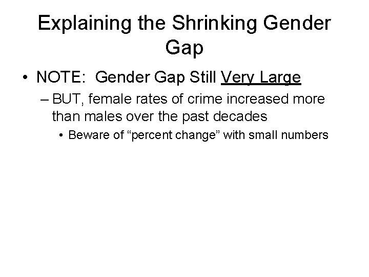 Explaining the Shrinking Gender Gap • NOTE: Gender Gap Still Very Large – BUT,