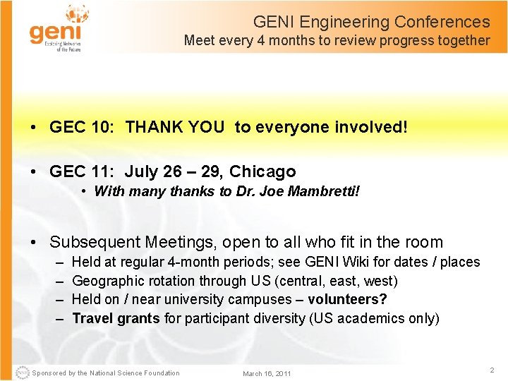 GENI Engineering Conferences Meet every 4 months to review progress together • GEC 10: