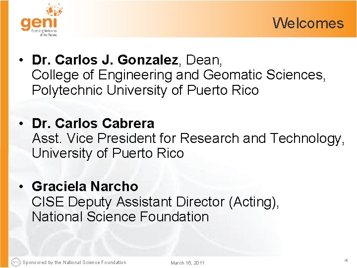 Welcomes • Dr. Carlos J. Gonzalez, Dean, College of Engineering and Geomatic Sciences, Polytechnic