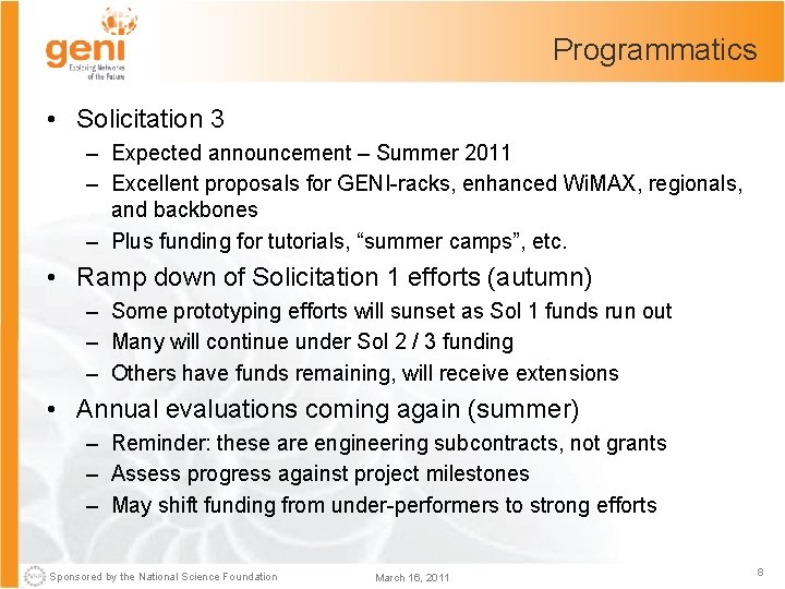 Programmatics • Solicitation 3 – Expected announcement – Summer 2011 – Excellent proposals for