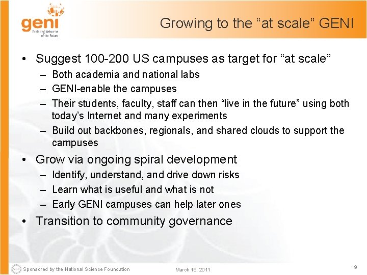 Growing to the “at scale” GENI • Suggest 100 -200 US campuses as target