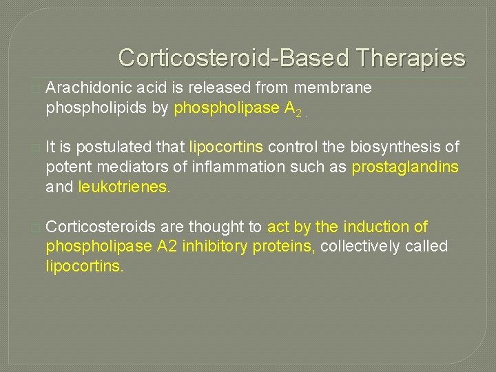 Corticosteroid-Based Therapies � Arachidonic acid is released from membrane phospholipids by phospholipase A 2.