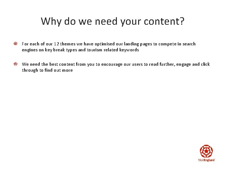 Why do we need your content? For each of our 12 themes we have