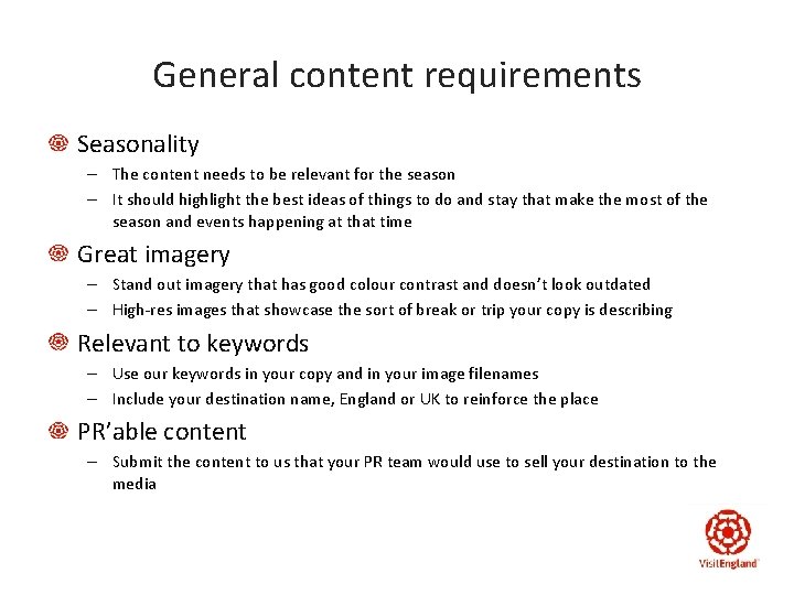 General content requirements Seasonality – The content needs to be relevant for the season