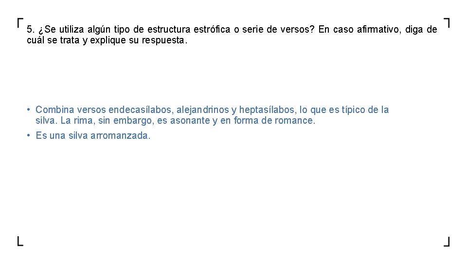 5. ¿Se utiliza algún tipo de estructura estrófica o serie de versos? En caso