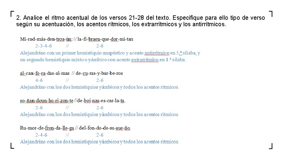 2. Analice el ritmo acentual de los versos 21 -28 del texto. Especifique para