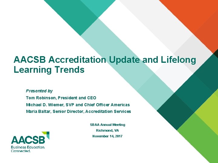 AACSB Accreditation Update and Lifelong Learning Trends Presented by Tom Robinson, President and CEO