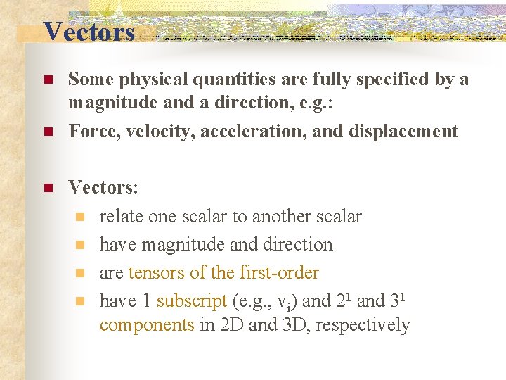 Vectors n n n Some physical quantities are fully specified by a magnitude and