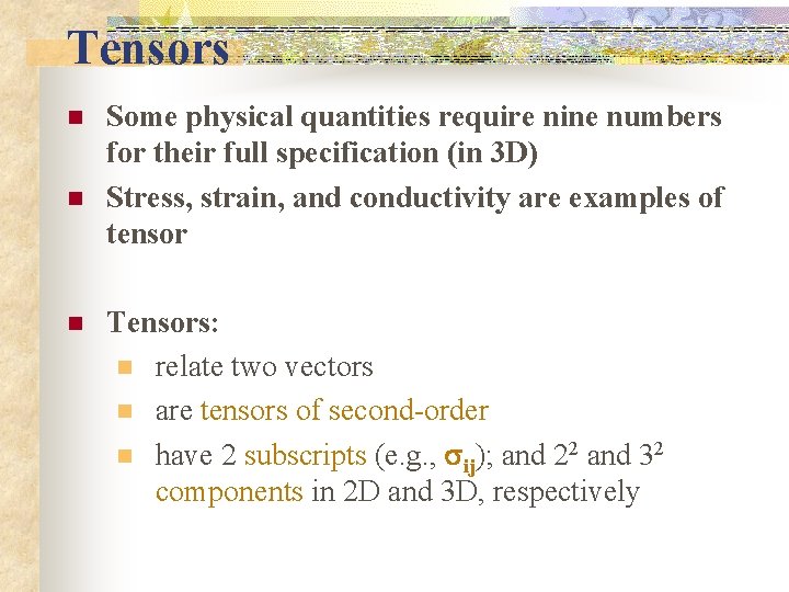 Tensors n n n Some physical quantities require nine numbers for their full specification