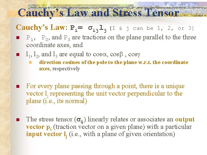 Cauchy’s Law and Stress Tensor Cauchy’s Law: Pi= σijlj (I n n & j