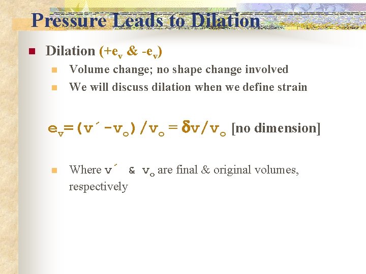 Pressure Leads to Dilation n Dilation (+ev & -ev) n n Volume change; no