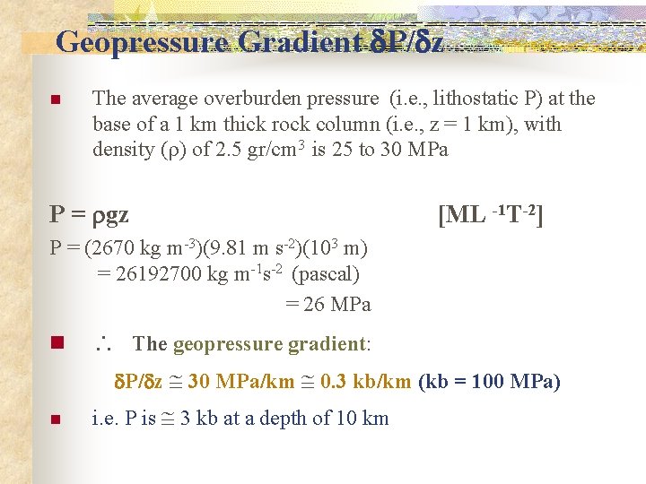 Geopressure Gradient P/ z n The average overburden pressure (i. e. , lithostatic P)