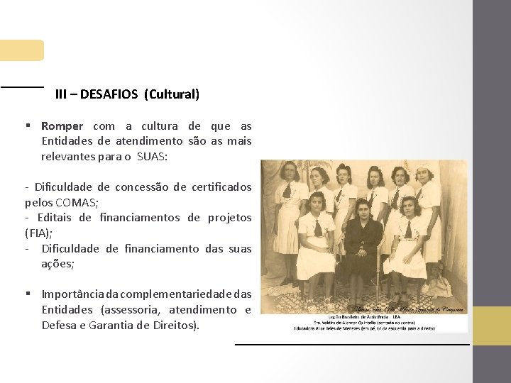 III – DESAFIOS (Cultural) § Romper com a cultura de que as Entidades de