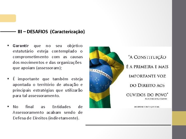 III – DESAFIOS (Caracterização) § Garantir que no seu objetivo estatutário esteja contemplado o