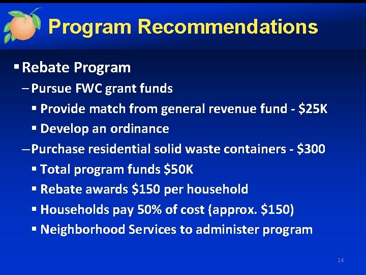 Program Recommendations § Rebate Program – Pursue FWC grant funds § Provide match from