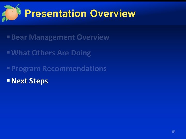 Presentation Overview § Bear Management Overview § What Others Are Doing § Program Recommendations