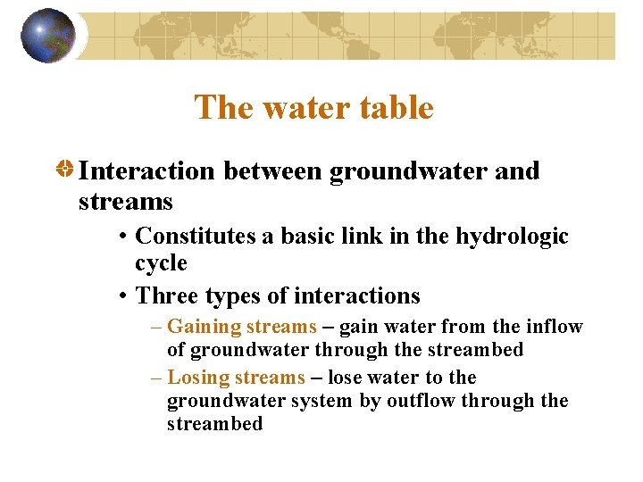 The water table Interaction between groundwater and streams • Constitutes a basic link in