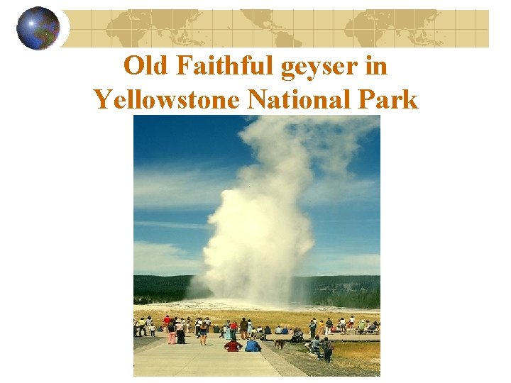 Old Faithful geyser in Yellowstone National Park 