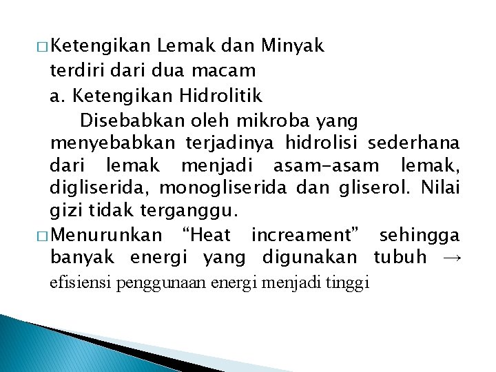 � Ketengikan Lemak dan Minyak terdiri dari dua macam a. Ketengikan Hidrolitik Disebabkan oleh