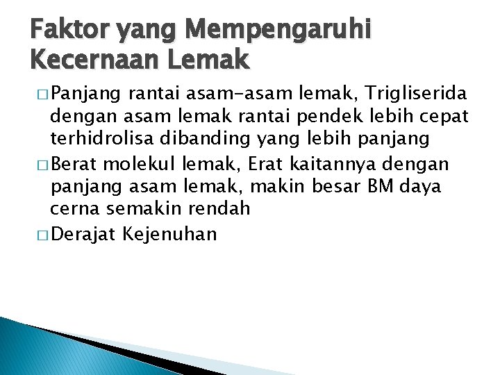 Faktor yang Mempengaruhi Kecernaan Lemak � Panjang rantai asam-asam lemak, Trigliserida dengan asam lemak