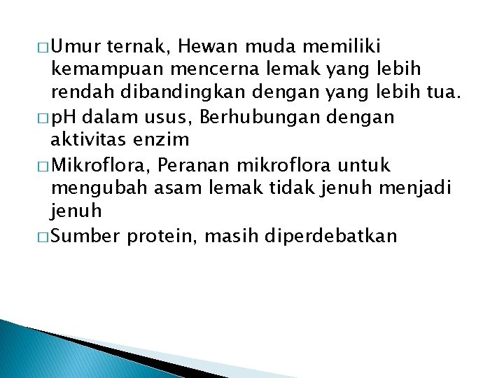 � Umur ternak, Hewan muda memiliki kemampuan mencerna lemak yang lebih rendah dibandingkan dengan