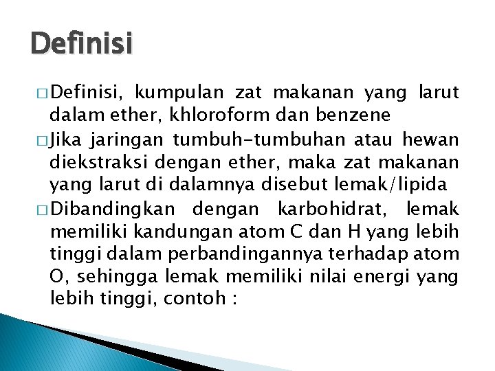 Definisi � Definisi, kumpulan zat makanan yang larut dalam ether, khloroform dan benzene �