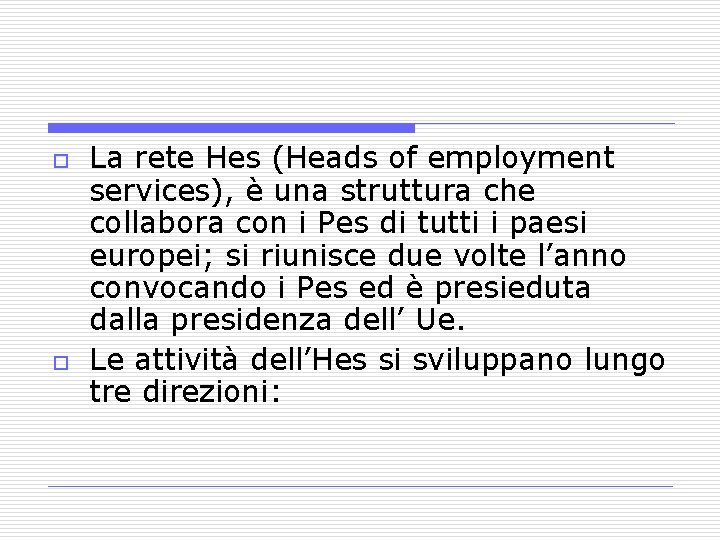 o o La rete Hes (Heads of employment services), è una struttura che collabora