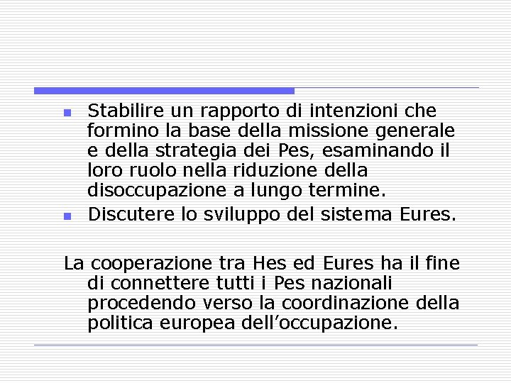 n n Stabilire un rapporto di intenzioni che formino la base della missione generale