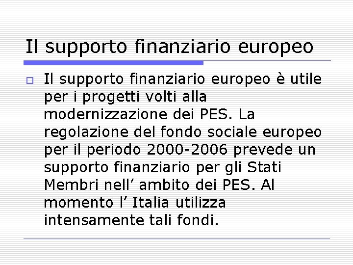 Il supporto finanziario europeo o Il supporto finanziario europeo è utile per i progetti