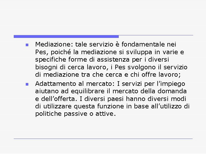 n n Mediazione: tale servizio è fondamentale nei Pes, poiché la mediazione si sviluppa