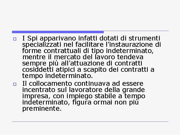 o o I Spi apparivano infatti dotati di strumenti specializzati nel facilitare l’instaurazione di