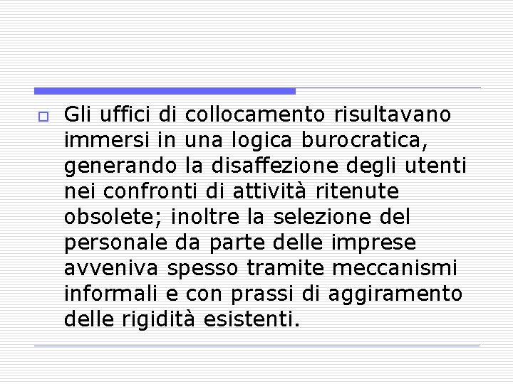 o Gli uffici di collocamento risultavano immersi in una logica burocratica, generando la disaffezione