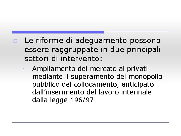 o Le riforme di adeguamento possono essere raggruppate in due principali settori di intervento: