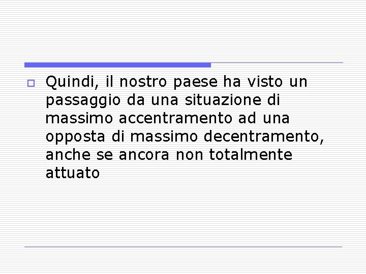 o Quindi, il nostro paese ha visto un passaggio da una situazione di massimo