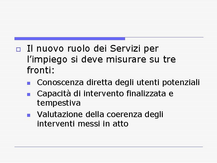 o Il nuovo ruolo dei Servizi per l’impiego si deve misurare su tre fronti: