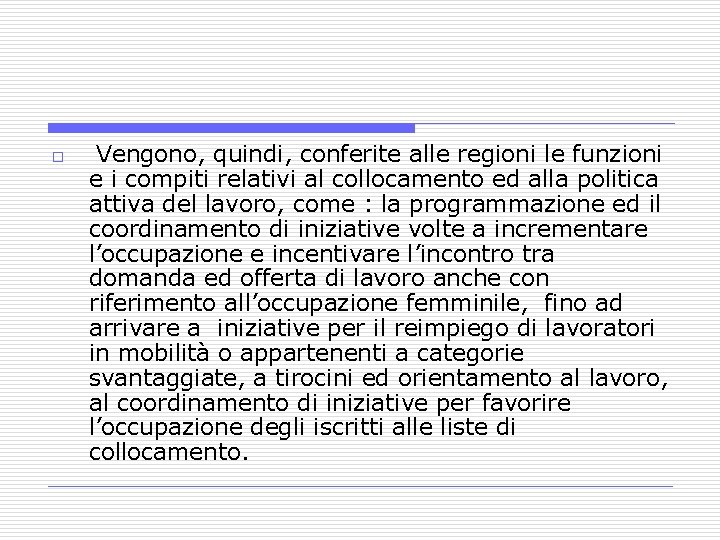 o Vengono, quindi, conferite alle regioni le funzioni e i compiti relativi al collocamento