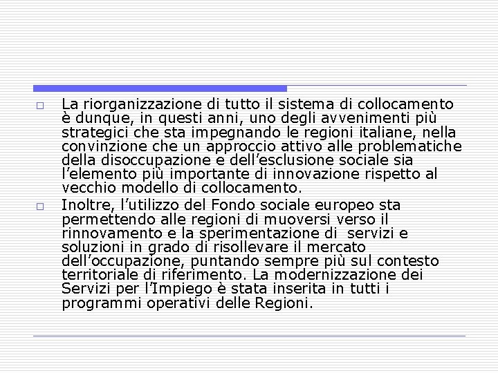 o o La riorganizzazione di tutto il sistema di collocamento è dunque, in questi