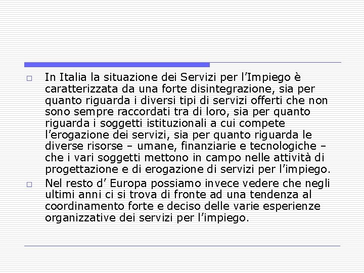 o o In Italia la situazione dei Servizi per l’Impiego è caratterizzata da una