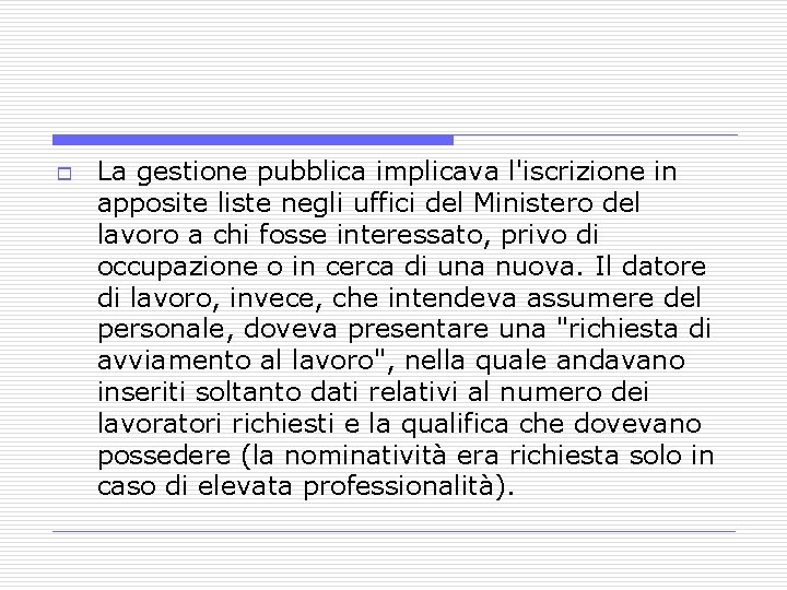 o La gestione pubblica implicava l'iscrizione in apposite liste negli uffici del Ministero del