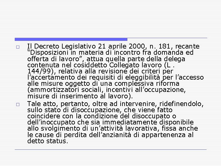 o o Il Decreto Legislativo 21 aprile 2000, n. 181, recante “Disposizioni in materia