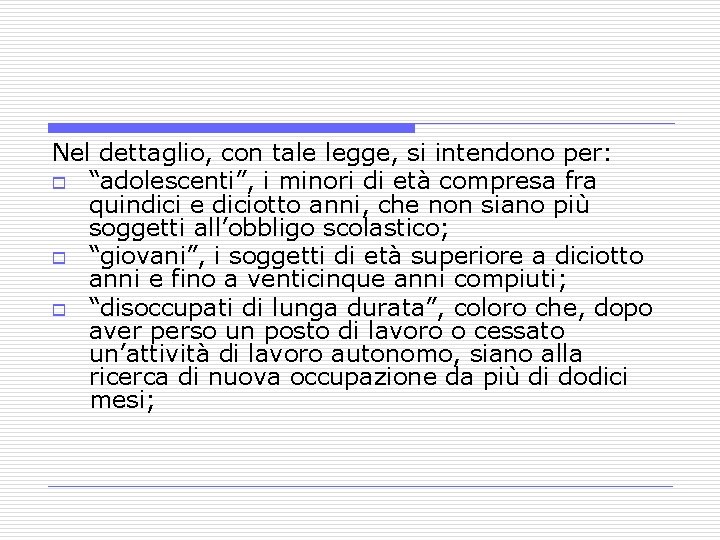 Nel dettaglio, con tale legge, si intendono per: o “adolescenti”, i minori di età