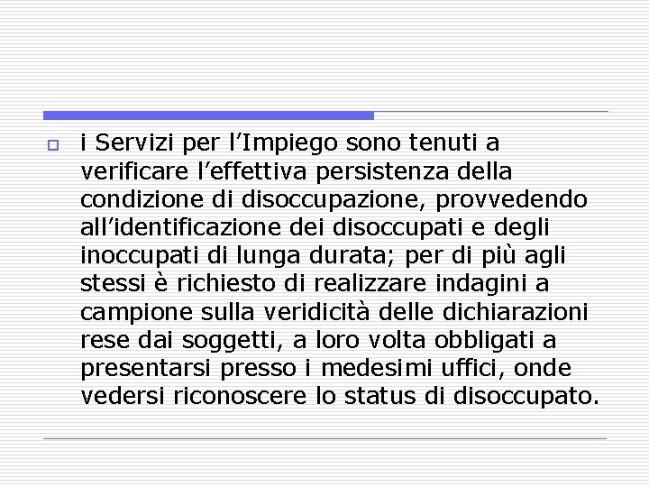 o i Servizi per l’Impiego sono tenuti a verificare l’effettiva persistenza della condizione di