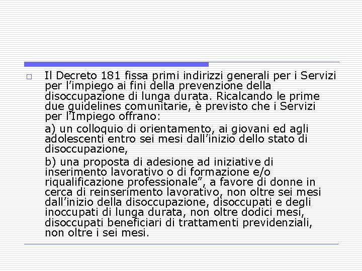 o Il Decreto 181 fissa primi indirizzi generali per i Servizi per l’impiego ai