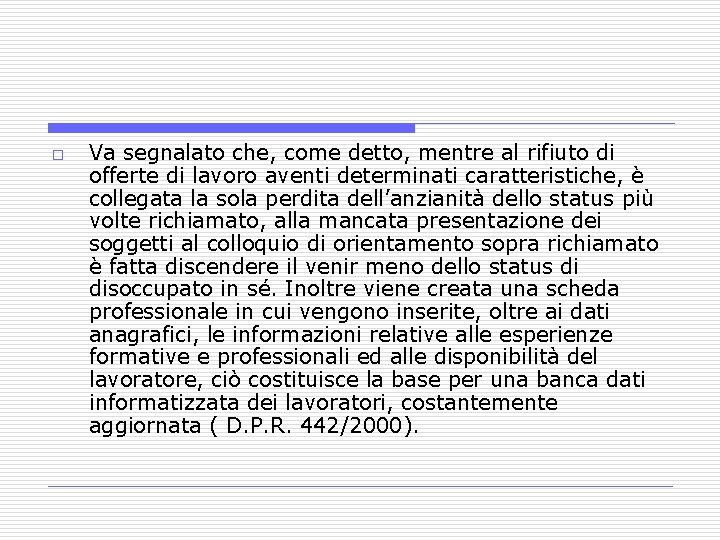 o Va segnalato che, come detto, mentre al rifiuto di offerte di lavoro aventi