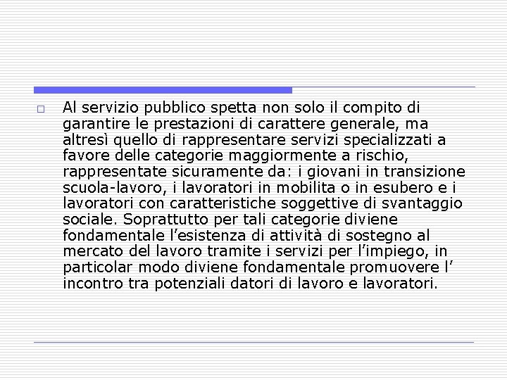 o Al servizio pubblico spetta non solo il compito di garantire le prestazioni di