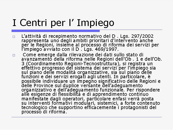 I Centri per l’ Impiego o o L’attività di recepimento normativo del D. Lgs.